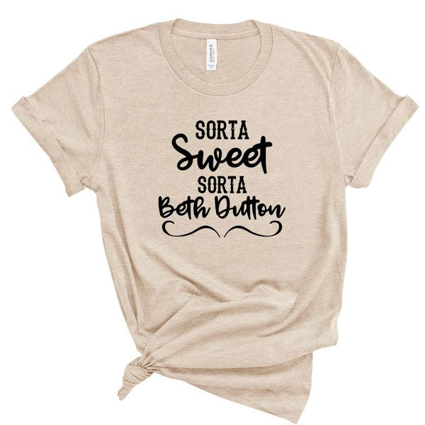 Sorta Sweet Sorta Beth Dutton Boutique Style Tee