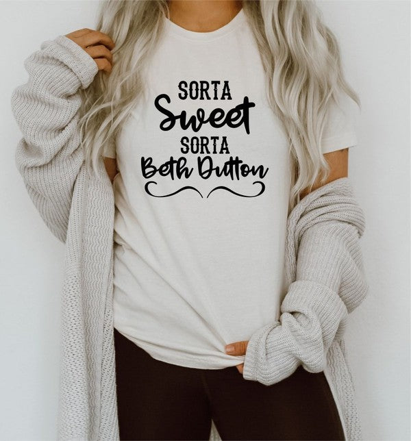 Sorta Sweet Sorta Beth Dutton Boutique Style Tee