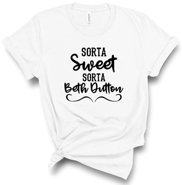 Sorta Sweet Sorta Beth Dutton Boutique Style Tee