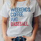 Weekends. Coffee. and Baseball Graphic Tee