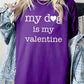 My dog Is My Valentine Graphic Heavy Cotton Tee