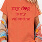 My dog Is My Valentine Graphic Heavy Cotton Tee