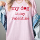 My dog Is My Valentine Graphic Heavy Cotton Tee