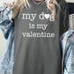My dog Is My Valentine Graphic Heavy Cotton Tee