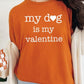 My dog Is My Valentine Graphic Heavy Cotton Tee