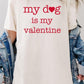 My dog Is My Valentine Graphic Plus Heavy Cotton T