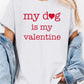 My dog Is My Valentine Graphic Plus Heavy Cotton T