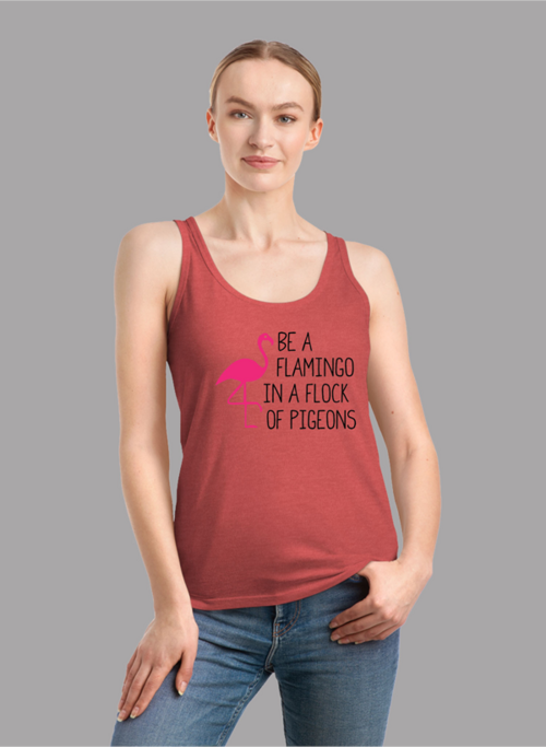 Be A Flamingo In A Flock Of Pigeons Tank Top