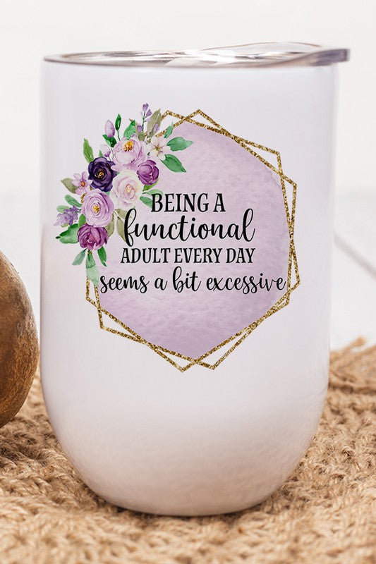 Functional Adult Every Day Bit Excessive Tumbler