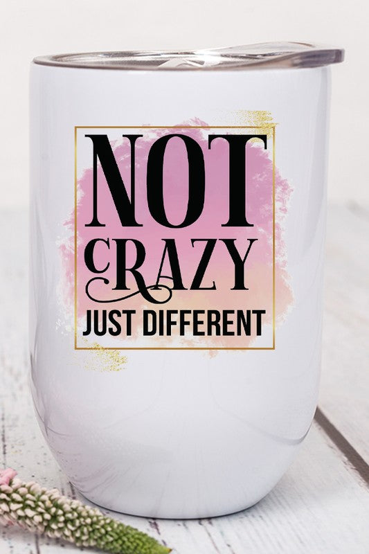 Not Crazy Just Different Graphic Tumbler