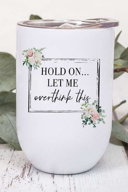 Let Me Overthink This Floral Block Tumbler